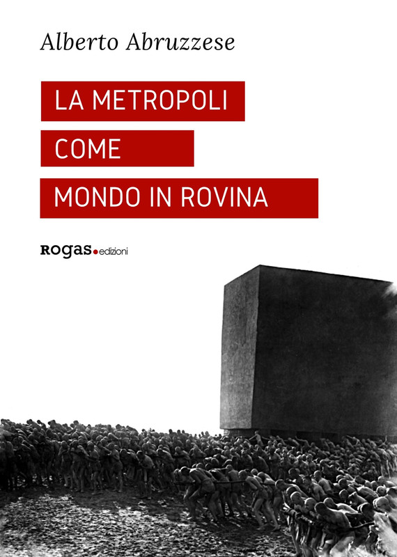 Alberto Abruzzese – La metropoli come mondo in rovina (2020)