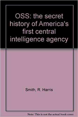 OSS: The Secret History of America's First Central Intelligence Agency