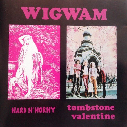 Wigwam - Hard N' Horny / Tombstone Valentine (1969/1970) [Reissue 1990] Lossless
