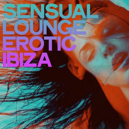 VA - Sensual Lounge Erotic Ibiza (2020)
