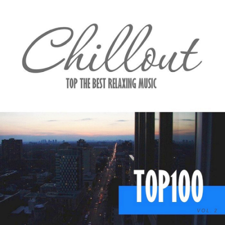 VA - Chillout Top 100: The Best Relaxing Music Vol. 2 (2020)