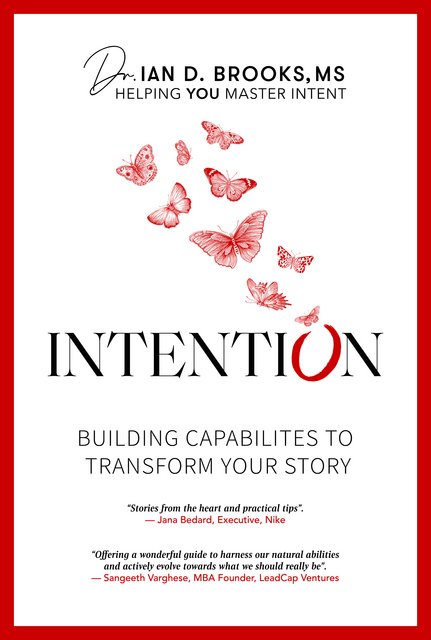 Book Spotlight: Intention: Building Capabilities to Transform Your Story by Dr. Ian Brooks