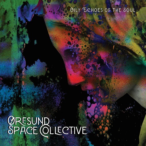 &#216;resund Space Collective - Oily Echoes of the Soul (2022) (Lossless)