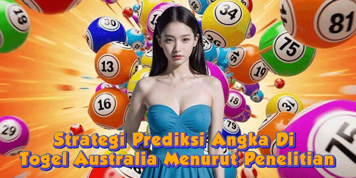 Strategi Prediksi Angka Di Togel Australia Menurut Penelitian