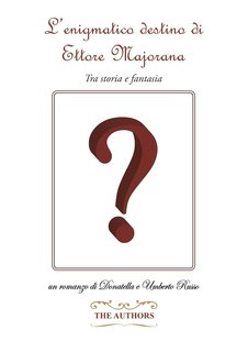 Donatella e Umberto Russo - L'enigmatico destino di Ettore Majorana (2025)