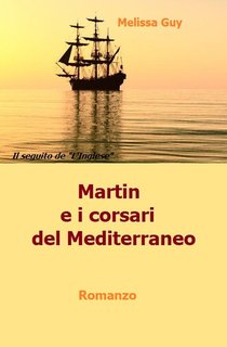 Melissa Guy - Martin e i corsari del Mediterraneo. Storia di Martin e della sua isola felice Vol. 2 (2024)