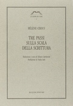 Hélène Cixous – Tre passi sulla scala della scrittura (2002)