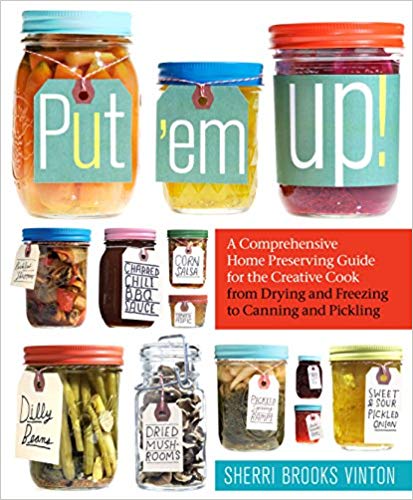 Put 'em Up!: A Comprehensive Home Preserving Guide for the Creative Cook (EPUB)-P2P