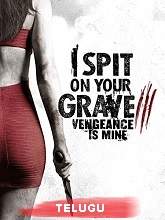 Watch I Spit on Your Grave 3: Vengeance Is Mine (2015) HDRip  Telugu Full Movie Online Free
