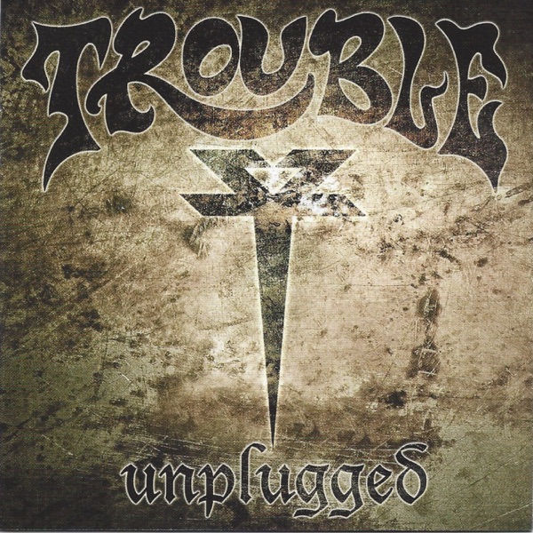 [Image: Trouble-Unplugged-2007.jpg]