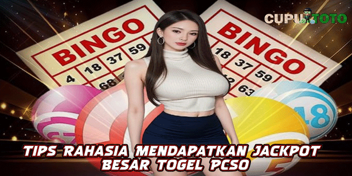 CUPUTOTO – Tips Rahasia Mendapatkan Jackpot Besar Togel PCSO