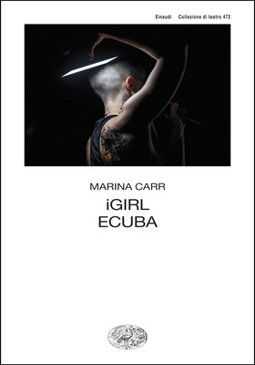Marina Carr - iGirl. Ecuba (2026)