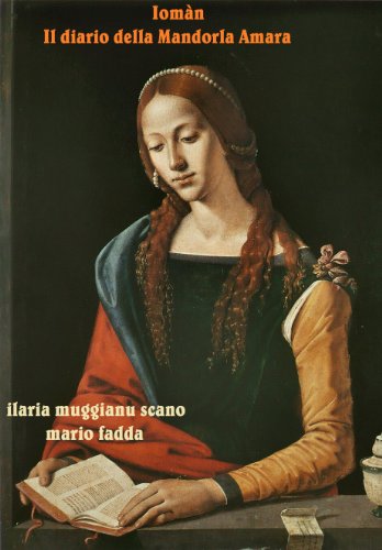 Ilaria Muggianu Scano – Iomàn. Il diario della Mandorla Amara (2014) Ilaria Muggianu Scano – Iomàn. Il diario della Mandorla Amara (2014)