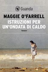 Maggie O’Farrell – Istruzioni per un’ondata di caldo (2014)