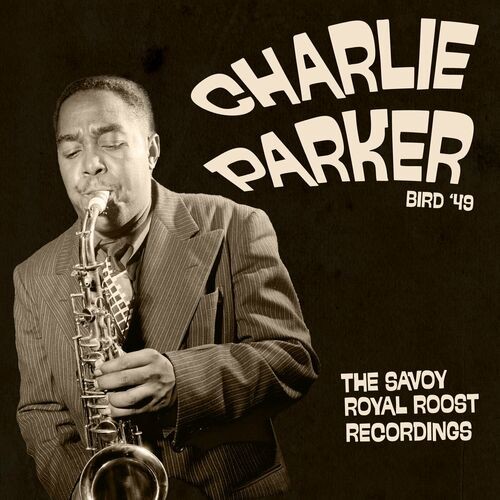 Charlie Parker - Bird ’49 The Savoy Royal Roost Recordings (2024) Mp3