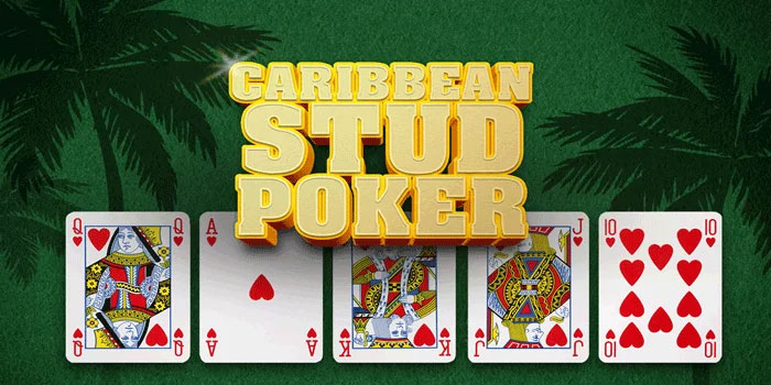 Trik Jitu Mendapatkan Jackpot Besar di Casino Caribbean Stud Poker