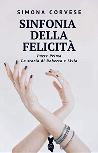 Simona Corvese – Sinfonia della Felicità: La storia di Roberto e Livia (2020)