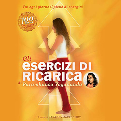 Paramhansa Yogananda - Gli Esercizi di ricarica di Paramhansa Yogananda (2020) (mp3 - 128 kbps)