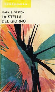 Mark S. Geston - La stella del giorno (1975)