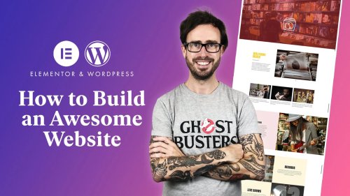 How to Use Elementor: Build an Awesome Wordpress Website, With No Code