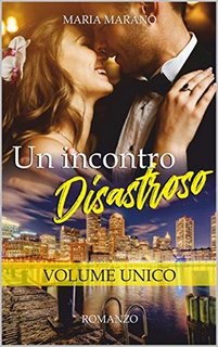 Maria Marano - Un incontro disastroso + Un dono prezioso (2019)