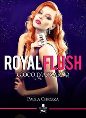 Paola Chiozza – Royal Flush. Gioco D’Azzardo (2018)