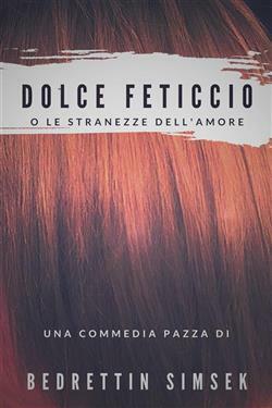 Bedrettin Simsek – Dolce Feticcio (2021)