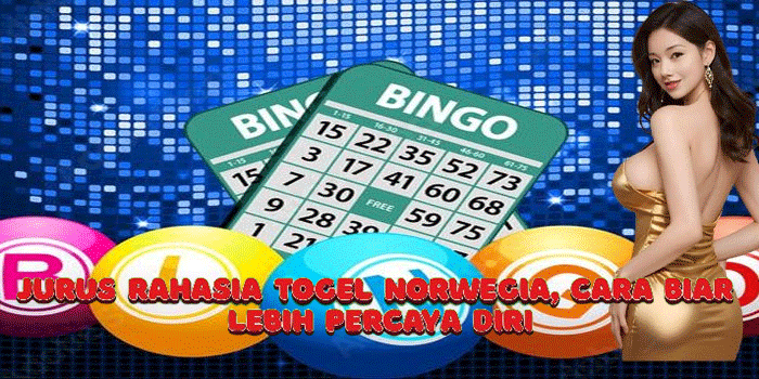 Jurus Rahasia Togel Norwegia, Cara Biar Lebih Percaya Diri
