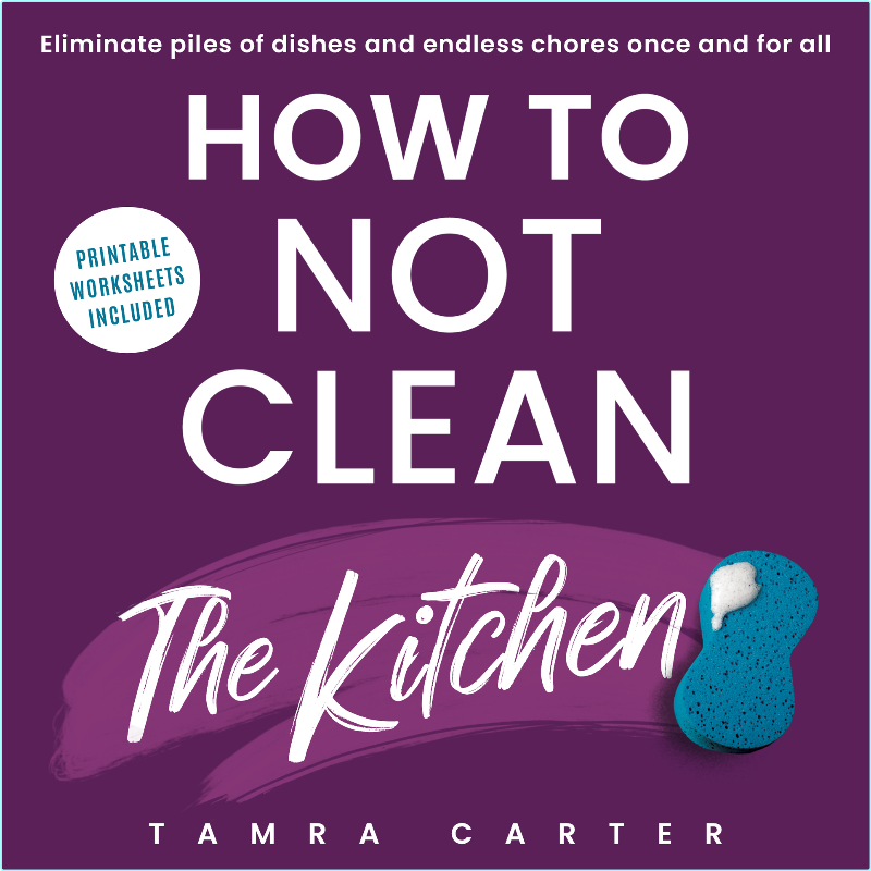 How to Not Clean the Kitchen Discover the Way to Declutter and Organize Your Kitchen So You Don t Have to Clean it (Instant Organization Books) nod…