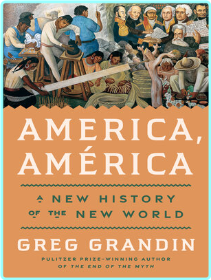 America América꞉ A New History Of The New World – (Greg Grandin)