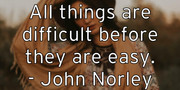 all-things-are-difficult-before-they-are-easy-john-norley