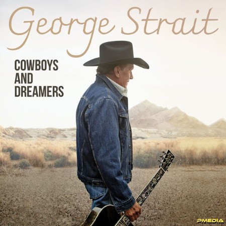 George Strait - Cowboys And Dreamers (2024)