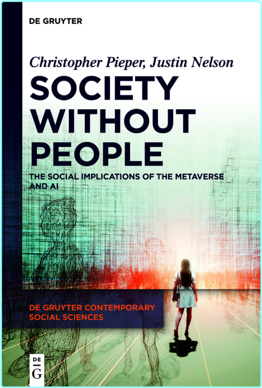 Society Without People The Social Implications Of The Metaverse And AI (Christopher Pieper, Justin Nelson)