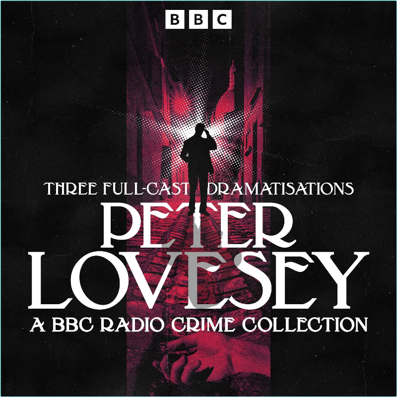 Peter Lovesey A BBC Radio Crime Collection Three Full Cast Dramatisations By Peter Lovesey (Peter Lovesey)