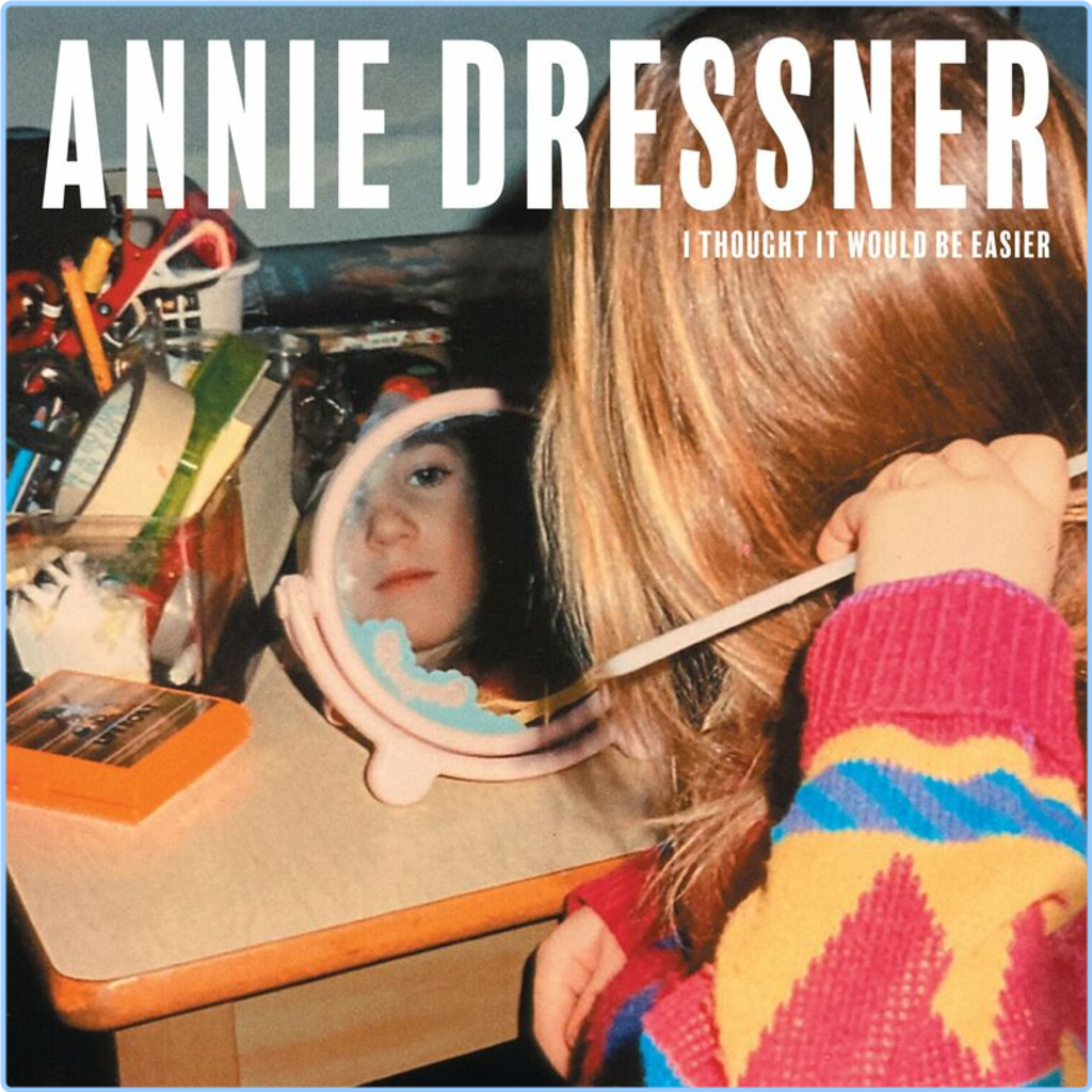 Annie Dressner I Thought It Would Be Easier (2024) [320 Kbps] 1qwpd2k9db8o