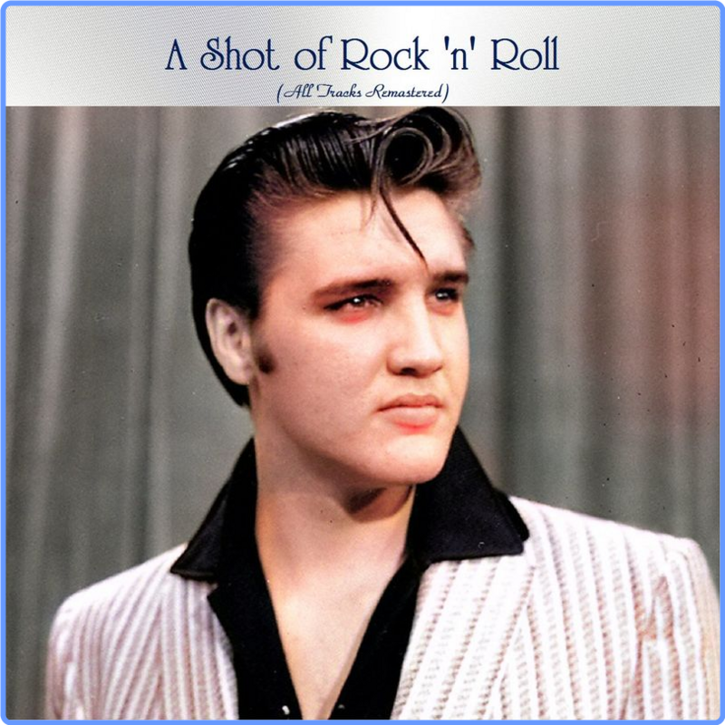 A Shot of Rock 'N' Roll (All Tracks Remastered) (Millennium Digital Remaster, 2021) FLAC LossLess