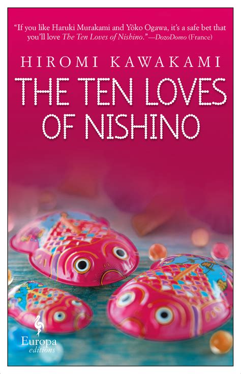 Hiromi Kawakami, Allison Markin Powell (Translator) The Ten Loves of Nishino