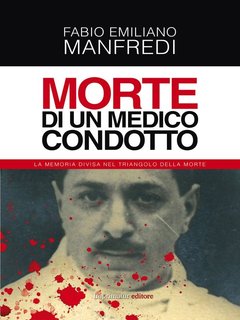 Fabio Emiliano Manfredi - Morte di un medico condotto (2013)