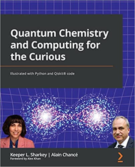 Quantum Chemistry and Computing for the Curious: Illustrated with Python and Qiskit® code (True PDF, EPUB)