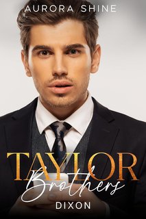 Aurora Shine - Taylor Brothers Vol. 3. Dixon. Un bambino dal miliardario (2024)