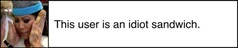 this user is an idiot sandwich