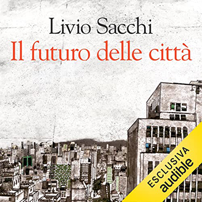 Livio Sacchi - Il futuro delle città (2022) (mp3 - 128 kbps)