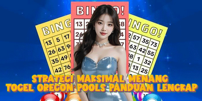 Strategi Maksimal Menang Togel Oregon Pools Panduan Lengkap