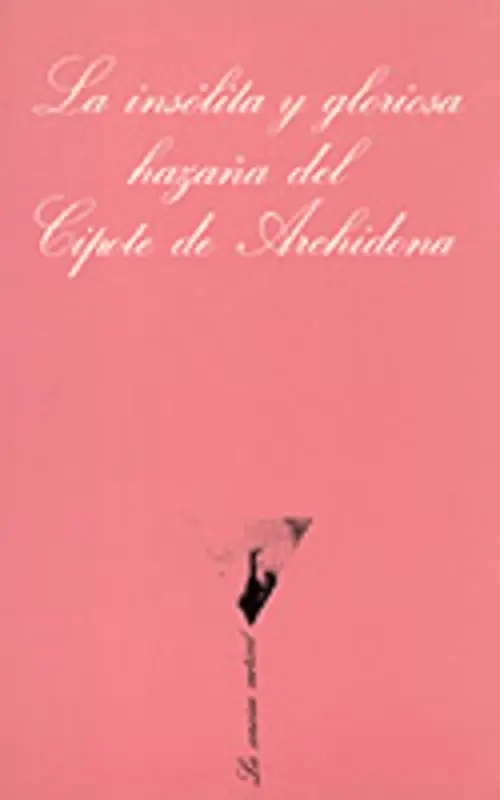 16. La insólita y gloriosa hazaña del cipote de Archidona. Camilo José Cela