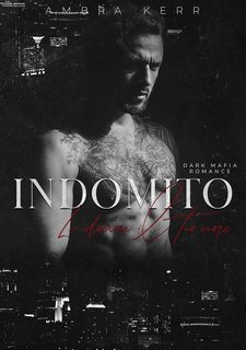 Ambra Kerr - Malaga Mafia Vol. 1. Indomito. Lui domina il tuo cuore (2024)