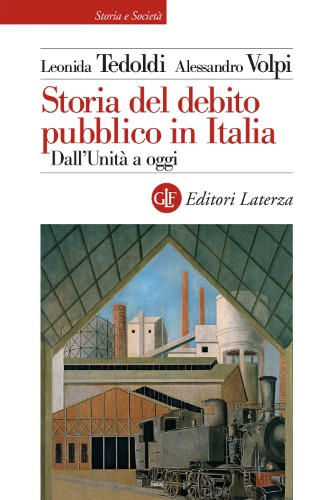 Leonida Tedoldi, Alessandro Volpi - Storia del debito pubblico in Italia. Dall'Unità a oggi (2021)