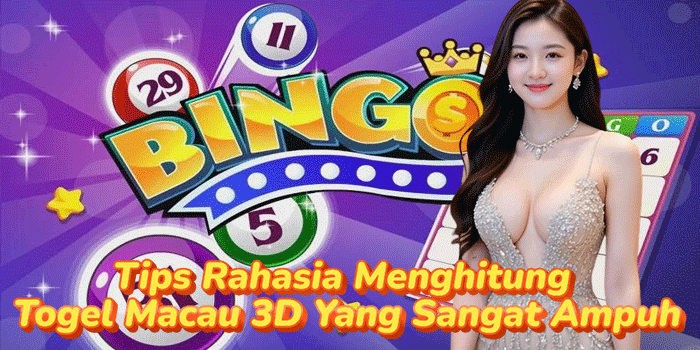 Tips Rahasia Menghitung Togel Macau 3D Yang Sangat Ampuh
