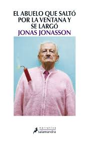 EL ABUELO QUE SALTO POR LA VENTANA Y SE LARGO, JONAS JONASSON