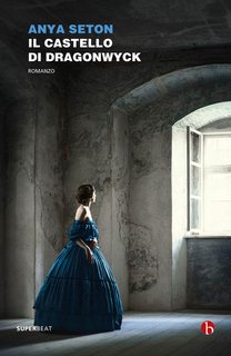 Anya Seton – Il castello di Dragonwyck (2022)