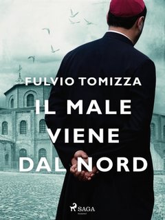 Fulvio Tomizza - Il male viene dal nord (2023)